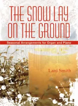 The Snow Lay on the Ground - Organ & Piano Duet Collection