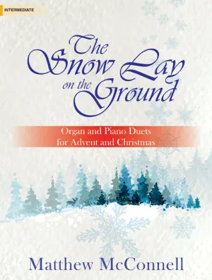 The Snow Lay on the Ground - Organ & Piano Duet Collection